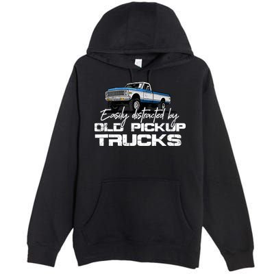 Easily Distracted By Old Pickup Trucks For Retro Premium Pullover Hoodie