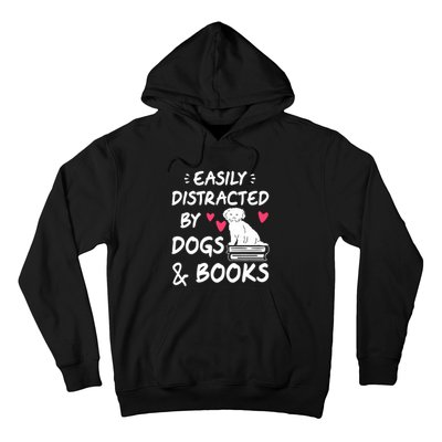 Easily Distracted By Dogs And Books Dog & Book Lover Hoodie