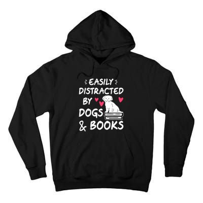 Easily Distracted By Dogs And Books Dog & Book Lover Tall Hoodie