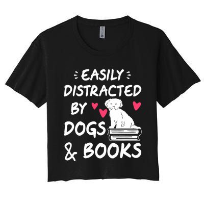 Easily Distracted By Dogs And Books Dog & Book Lover Women's Crop Top Tee