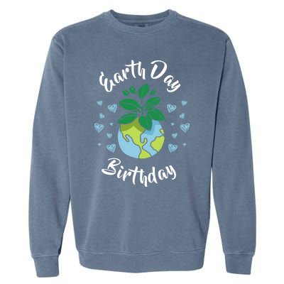 Earth Day Birthday Gift Funny Gift Garment-Dyed Sweatshirt