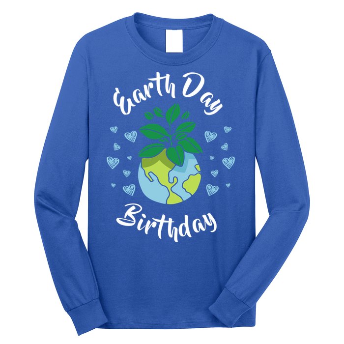 Earth Day Birthday Gift Funny Gift Long Sleeve Shirt