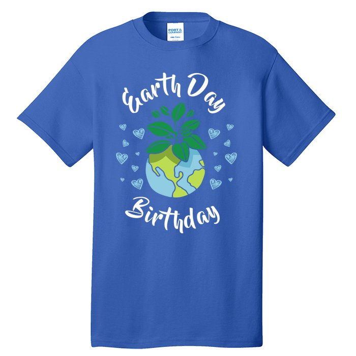 Earth Day Birthday Gift Funny Gift Tall T-Shirt