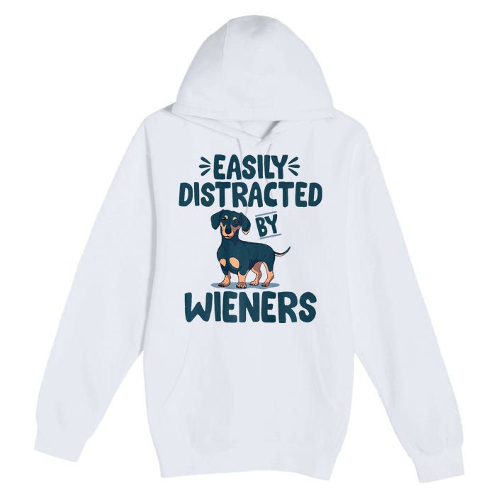 Easily Distracted By Wieners | Funny Dackel Dachshund Premium Pullover Hoodie