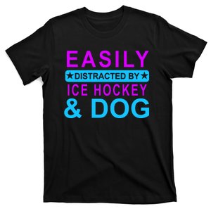 Easily Distracted By Ice Hockey And Dog T-Shirt