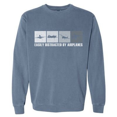 Easily Distracted By Airplanes Aviation Pilot Airplane Cool Gift Garment-Dyed Sweatshirt