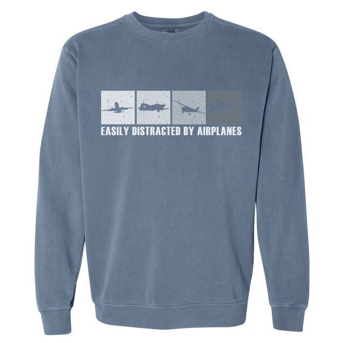 Easily Distracted By Airplanes Aviation Pilot Airplane Cool Gift Garment-Dyed Sweatshirt