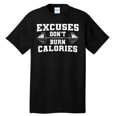 Excuses Dont Burn Calories Tall T-Shirt