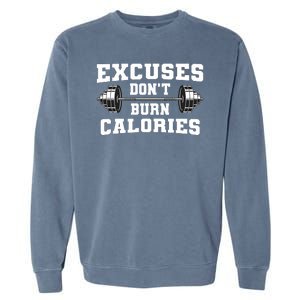 Excuses Dont Burn Calories Garment-Dyed Sweatshirt