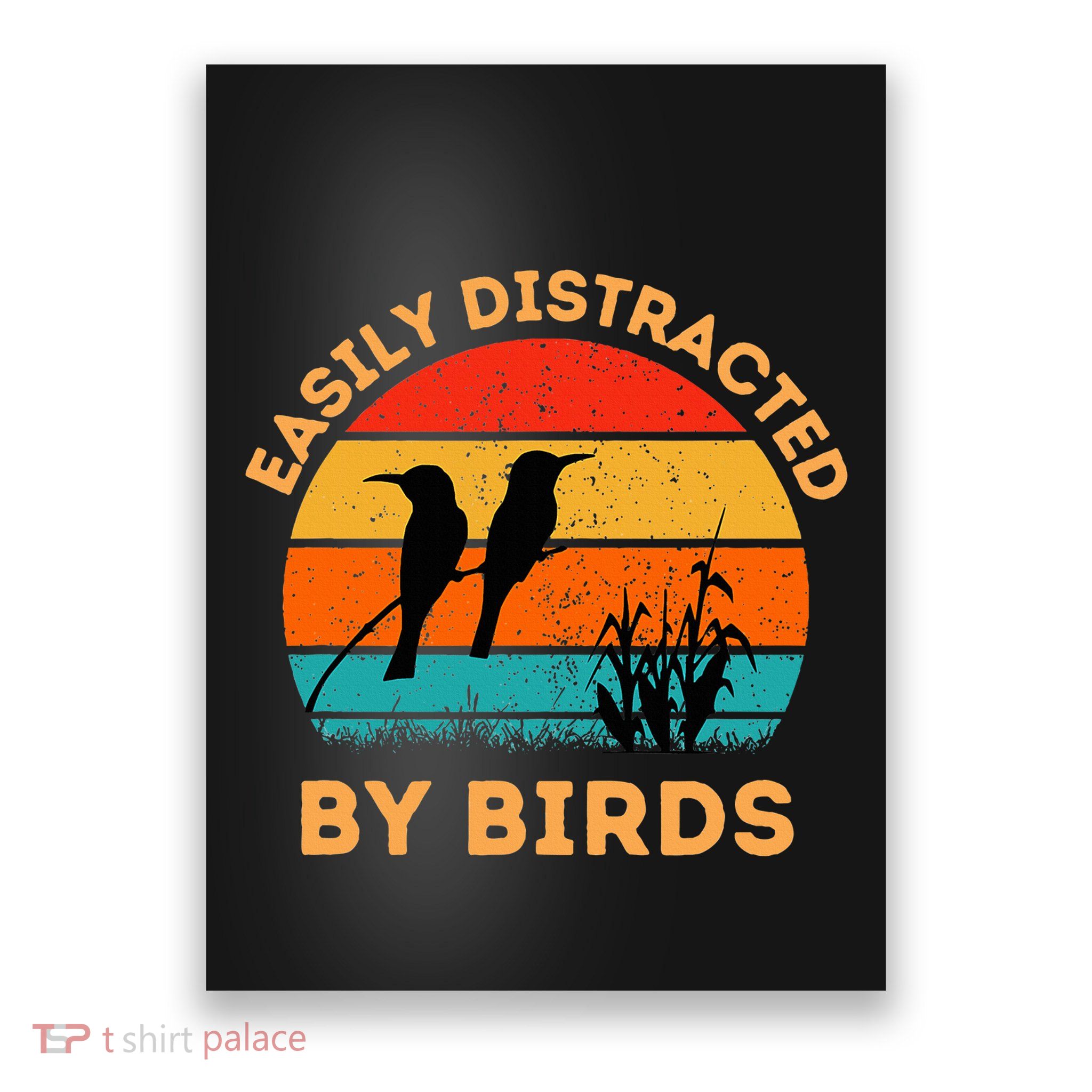 Easily Distracted By Birds Poster