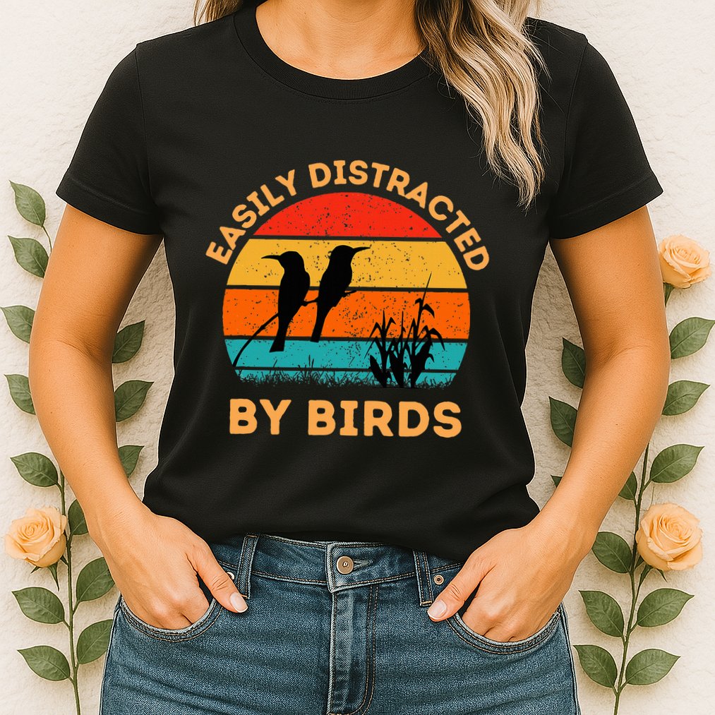 Easily Distracted By Birds Womens T-Shirt