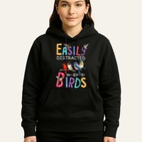 Easily Distracted By Birds Funny Bird Hoodie