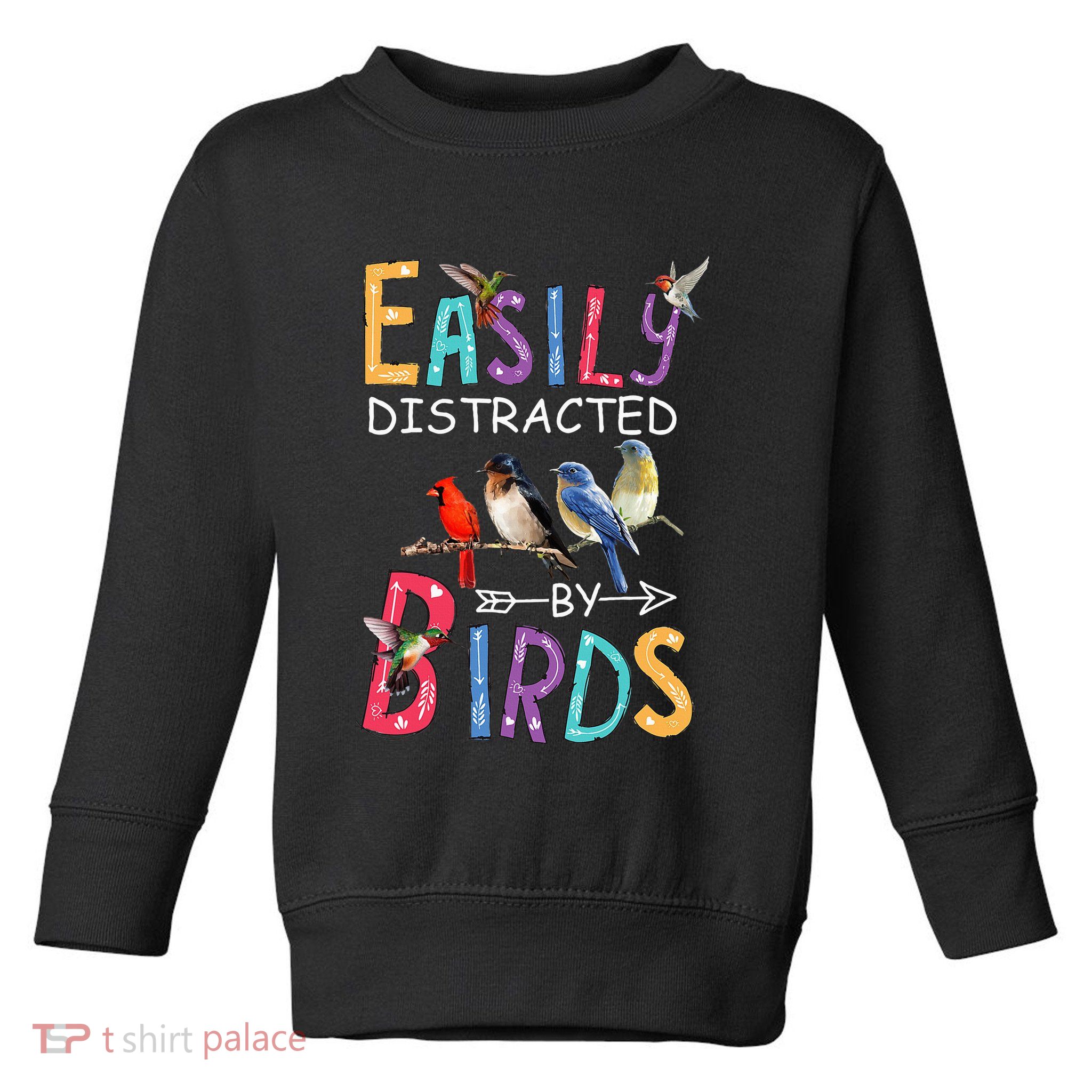 Easily Distracted By Birds Funny Bird Toddler Sweatshirt