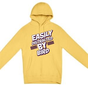 Easily Distracted By Bird Premium Pullover Hoodie