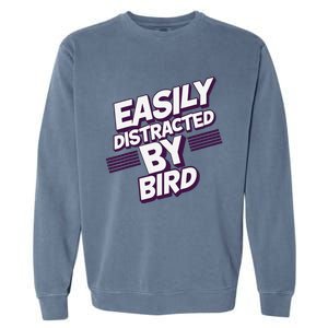 Easily Distracted By Bird Garment-Dyed Sweatshirt