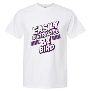 Easily Distracted By Bird Garment-Dyed Heavyweight T-Shirt