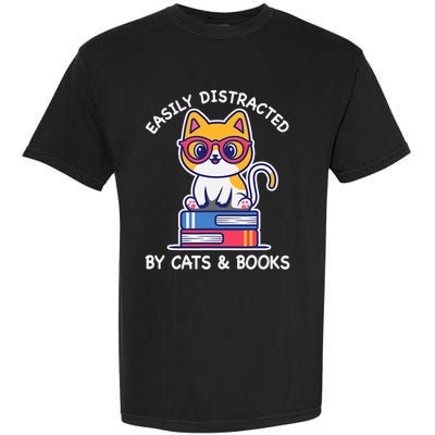 Easily Distracted By Cats And Books Cat & Book Lover Gift Garment-Dyed Heavyweight T-Shirt