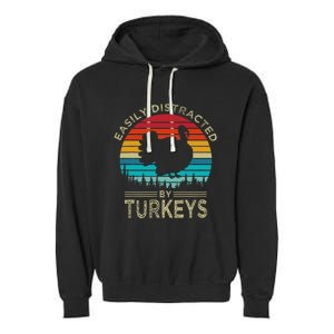 Easily Distracted By Turkeys Garment-Dyed Fleece Hoodie