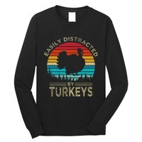 Easily Distracted By Turkeys Long Sleeve Shirt