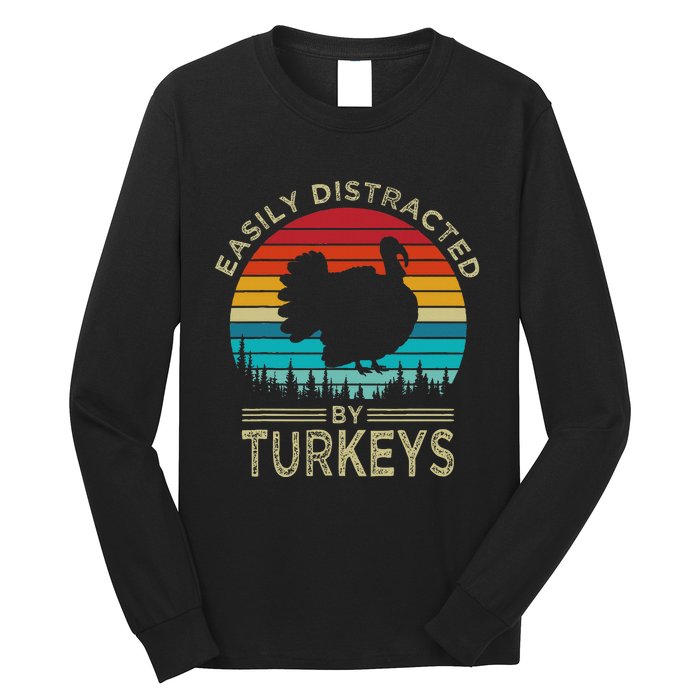 Easily Distracted By Turkeys Long Sleeve Shirt