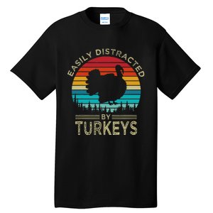 Easily Distracted By Turkeys Tall T-Shirt