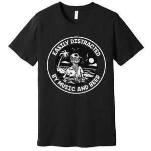 Easily Distracted By Music And Beer Skeleton Premium T-Shirt