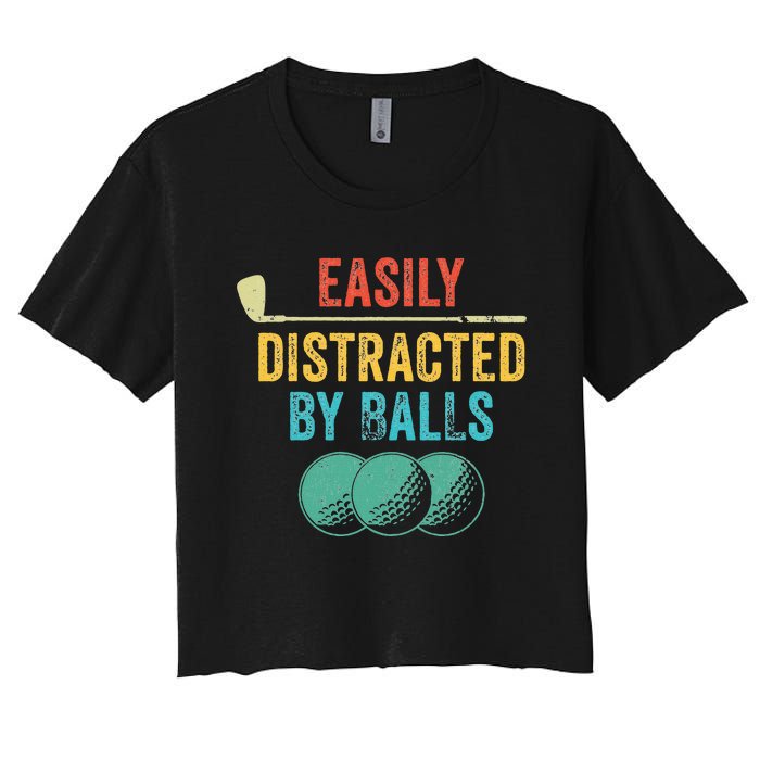 Easily Distracted by Balls Golf Ball Putt Vintage Funny Golf Women's Crop Top Tee