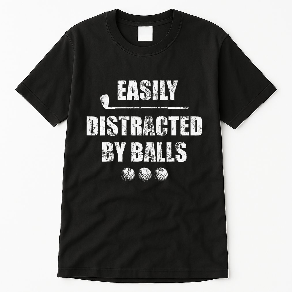 Easily Distracted By Balls Funny Golf Ball Putt Tall T-Shirt
