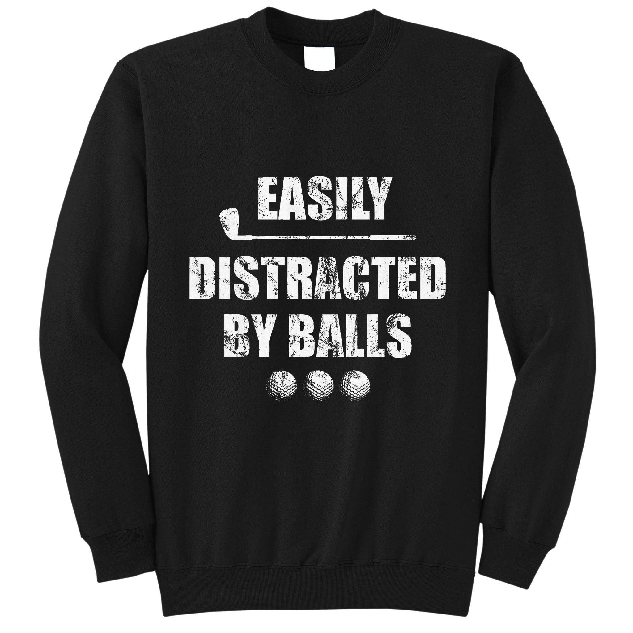 Easily Distracted By Balls Funny Golf Ball Putt Tall Sweatshirt