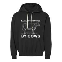 Easily Distracted By Cows Cow Lover Famer Cattle Ranch Garment-Dyed Fleece Hoodie