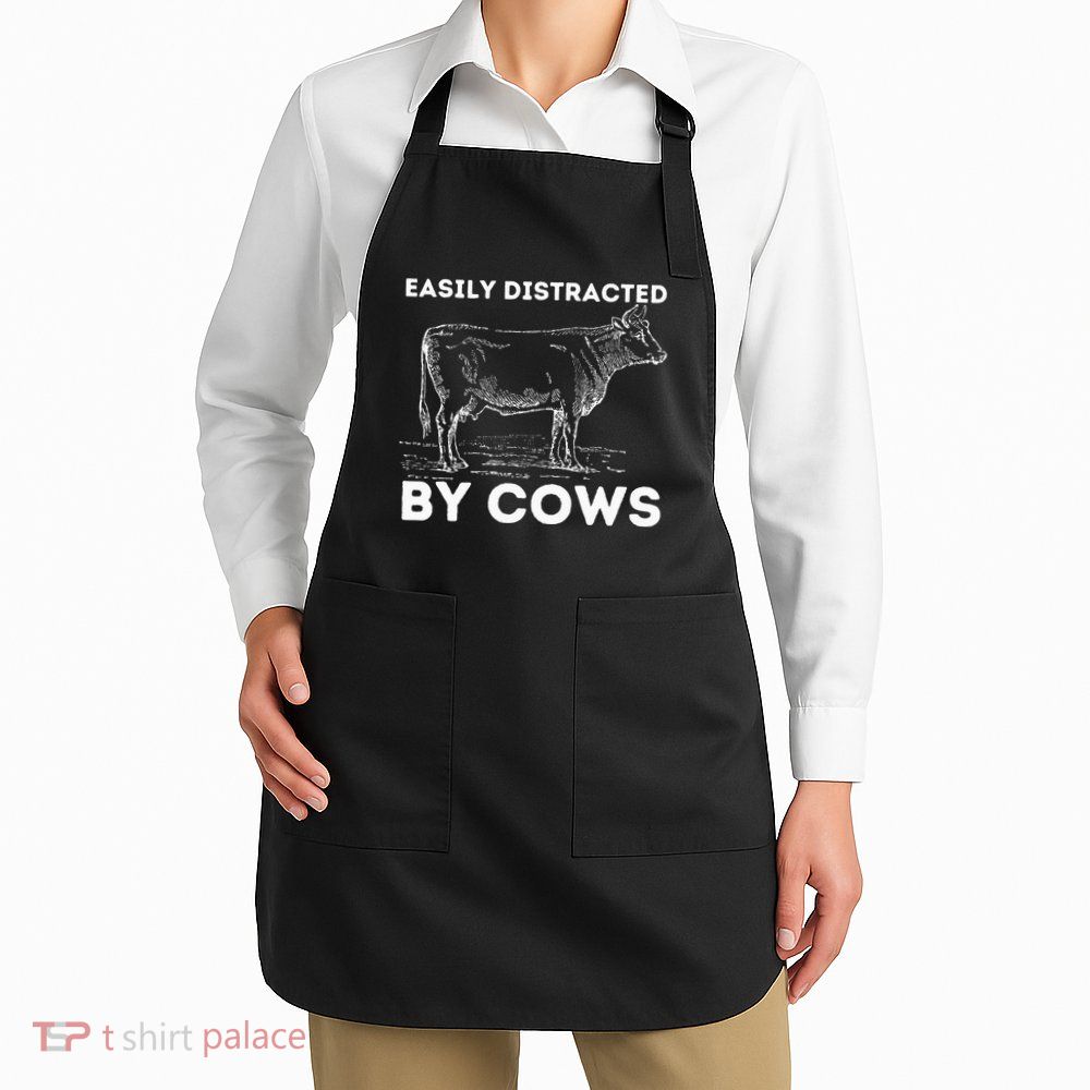 Easily Distracted By Cows Cow Lover Famer Cattle Ranch Apron