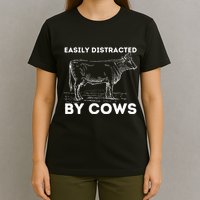 Easily Distracted By Cows Cow Lover Famer Cattle Ranch T-Shirt