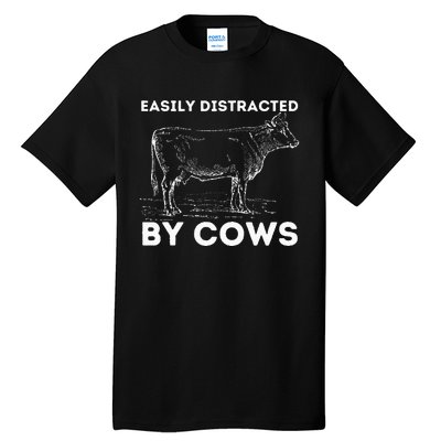 Easily Distracted By Cows Cow Lover Famer Cattle Ranch Tall T-Shirt