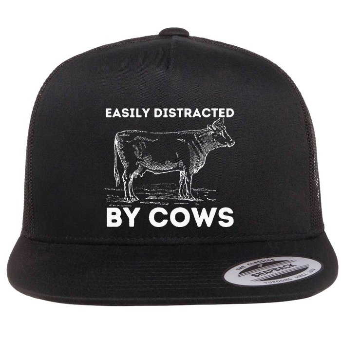 Easily Distracted By Cows Cow Lover Famer Cattle Ranch Flatbill Hat