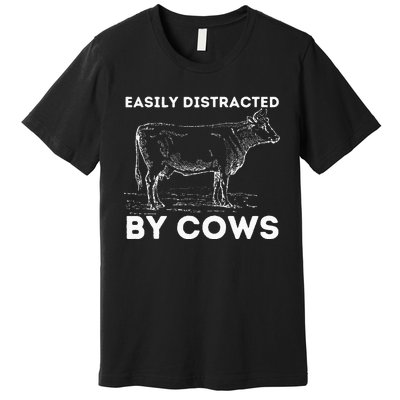 Easily Distracted By Cows Cow Lover Famer Cattle Ranch Premium T-Shirt