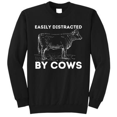 Easily Distracted By Cows Cow Lover Famer Cattle Ranch Tall Sweatshirt