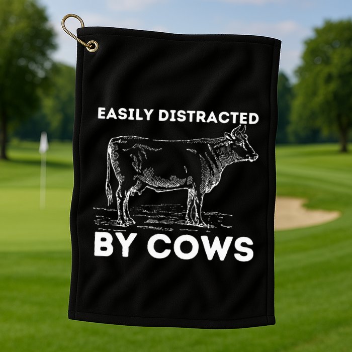 Easily Distracted By Cows Cow Lover Famer Cattle Ranch Golf Towel