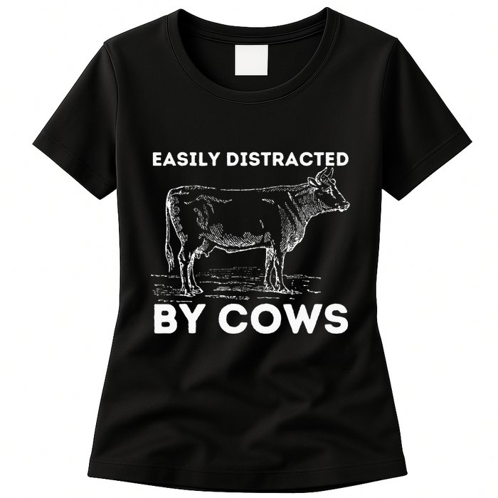 Easily Distracted By Cows Cow Lover Famer Cattle Ranch Womens T-Shirt
