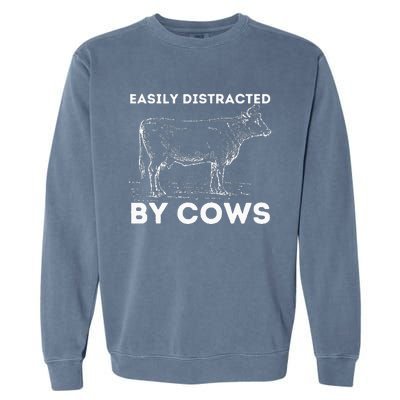 Easily Distracted By Cows Cow Lover Famer Cattle Ranch Garment-Dyed Sweatshirt