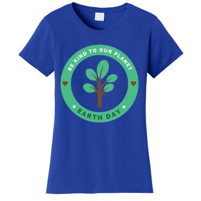 Earth Day Be Kind To Earth Be Kind To Our Planet Eco Gift Women's T-Shirt