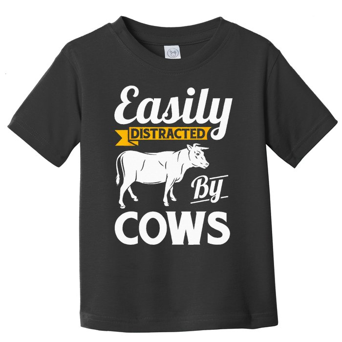 Easily Distracted By Cows Funny Cow Famers Gift Toddler T-Shirt