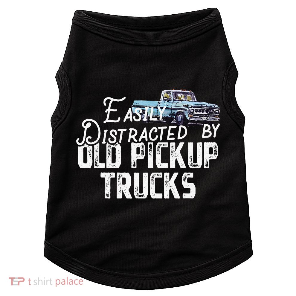 Easily Distracted By Old Pickup Trucks Cute Trucker Doggie Tank