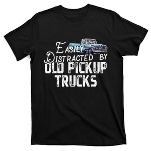 Easily Distracted By Old Pickup Trucks Cute Trucker T-Shirt