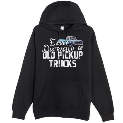 Easily Distracted By Old Pickup Trucks Cute Trucker Premium Pullover Hoodie