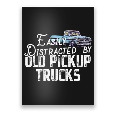 Easily Distracted By Old Pickup Trucks Cute Trucker Poster