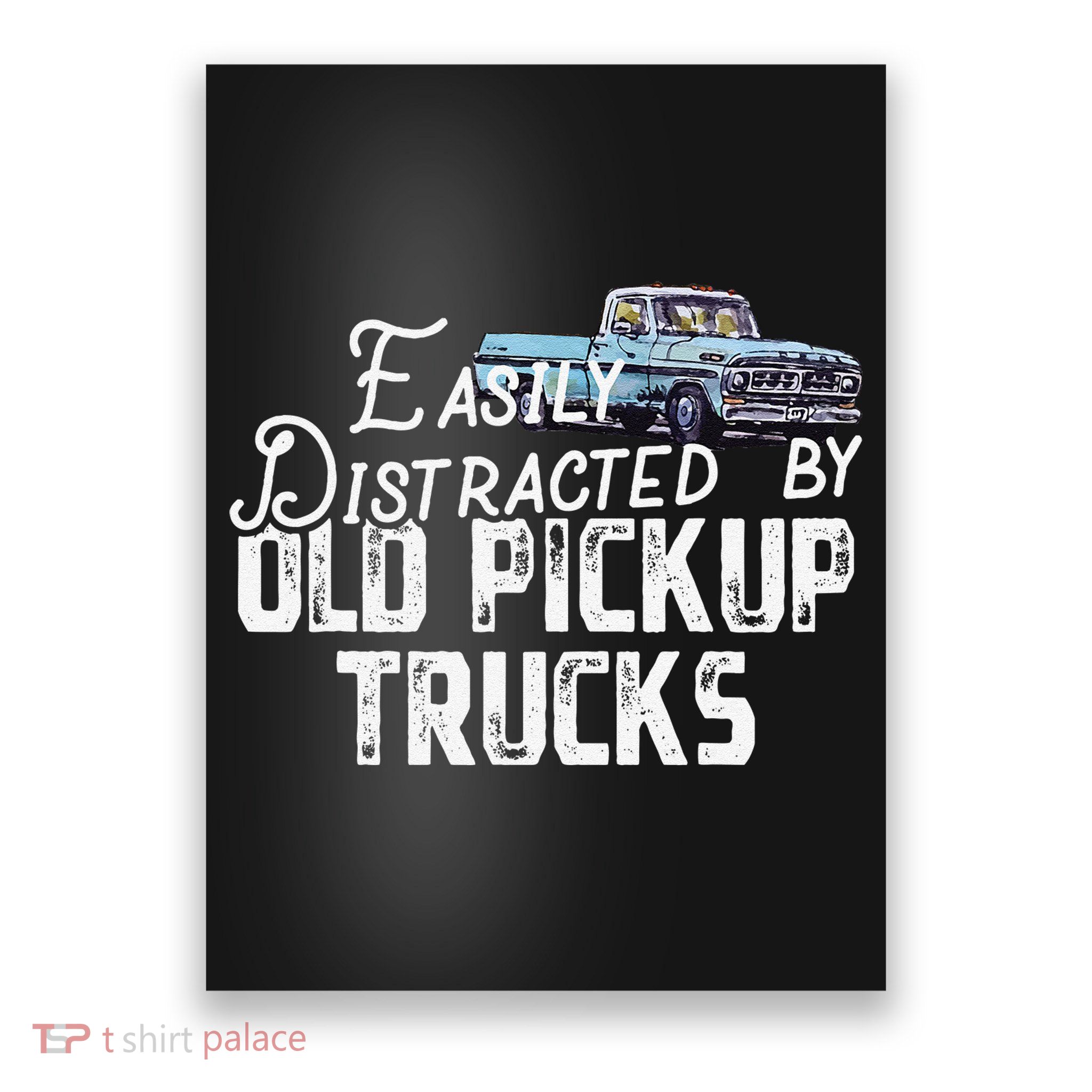 Easily Distracted By Old Pickup Trucks Cute Trucker Poster