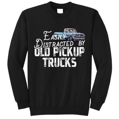 Easily Distracted By Old Pickup Trucks Cute Trucker Tall Sweatshirt