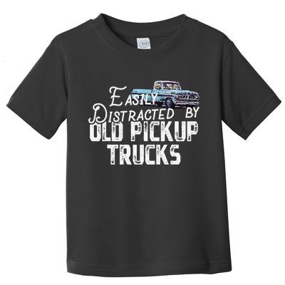 Easily Distracted By Old Pickup Trucks Cute Trucker Toddler T-Shirt