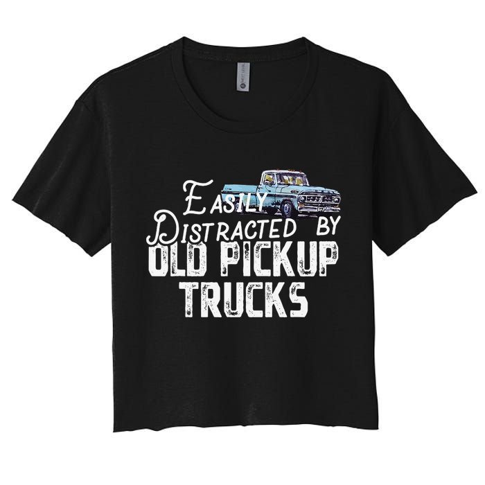 Easily Distracted By Old Pickup Trucks Cute Trucker Women's Crop Top Tee