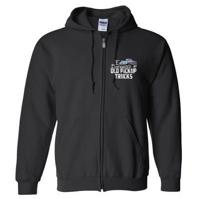 Easily Distracted By Old Pickup Trucks Cute Trucker Full Zip Hoodie